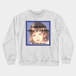 Listen to the Voices of Children Crewneck Sweatshirt